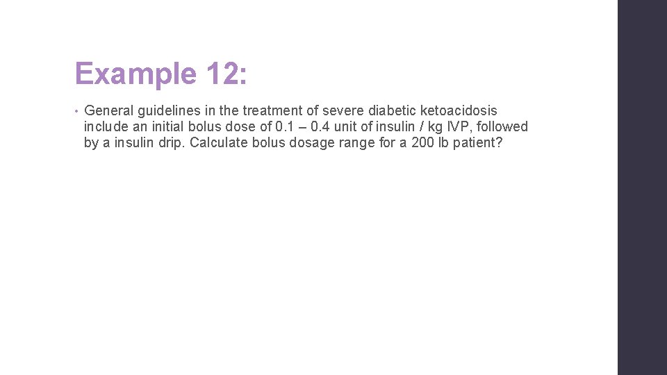 Example 12: • General guidelines in the treatment of severe diabetic ketoacidosis include an