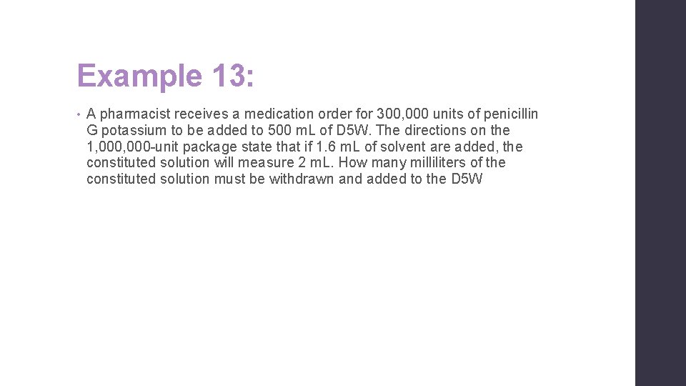 Example 13: • A pharmacist receives a medication order for 300, 000 units of