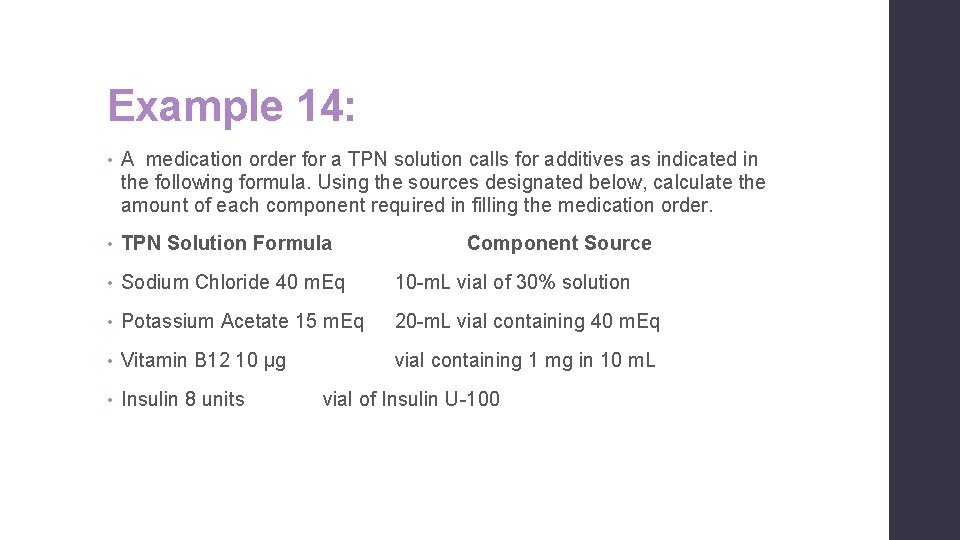 Example 14: • A medication order for a TPN solution calls for additives as