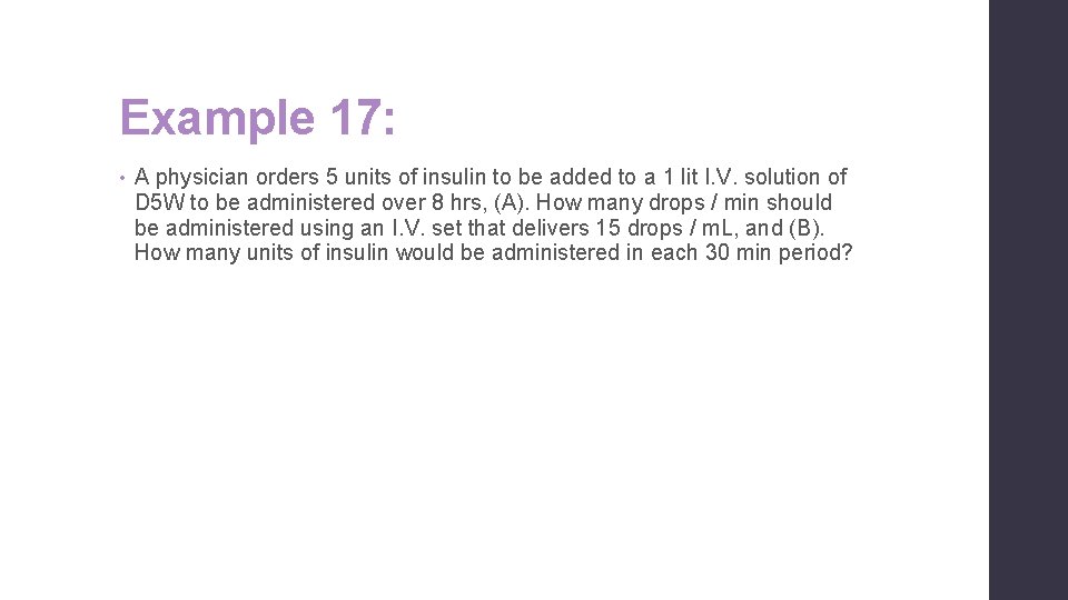 Example 17: • A physician orders 5 units of insulin to be added to