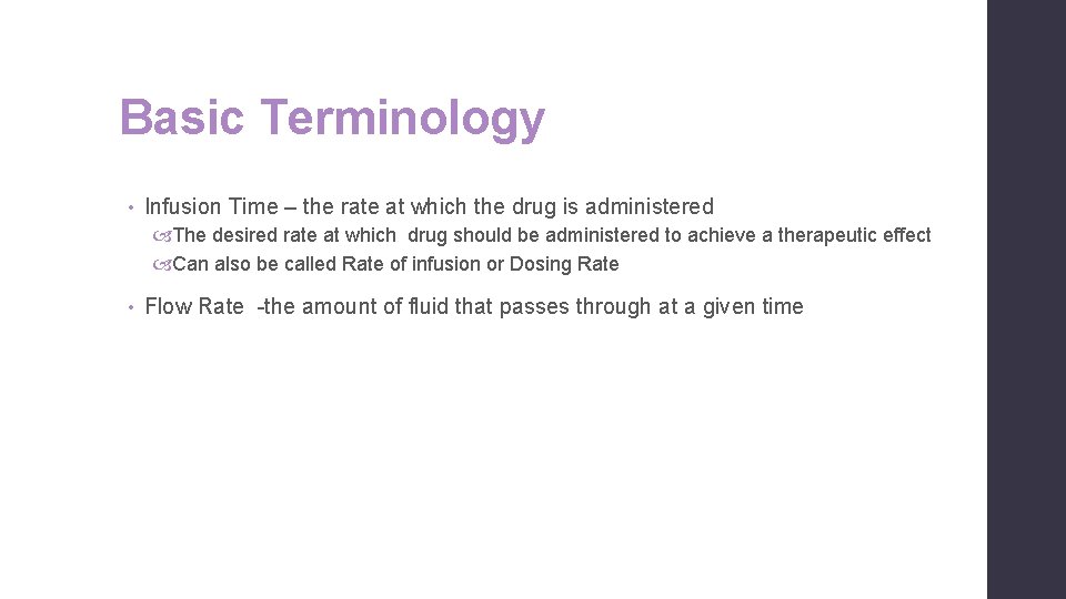 Basic Terminology • Infusion Time – the rate at which the drug is administered