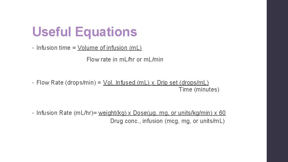 Useful Equations • Infusion time = Volume of infusion (m. L) Flow rate in