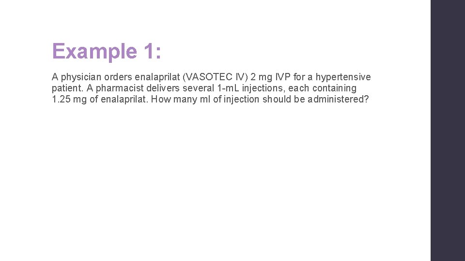 Example 1: A physician orders enalaprilat (VASOTEC IV) 2 mg IVP for a hypertensive