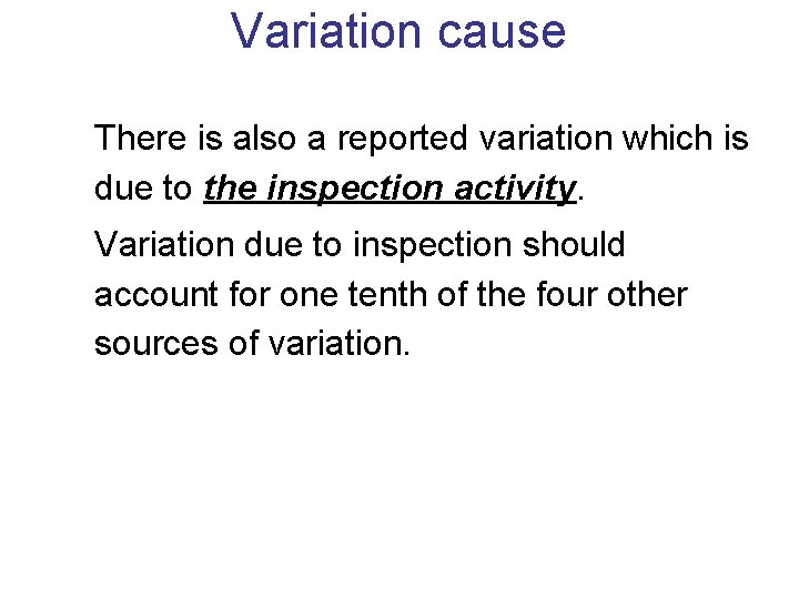 Variation cause There is also a reported variation which is due to the inspection