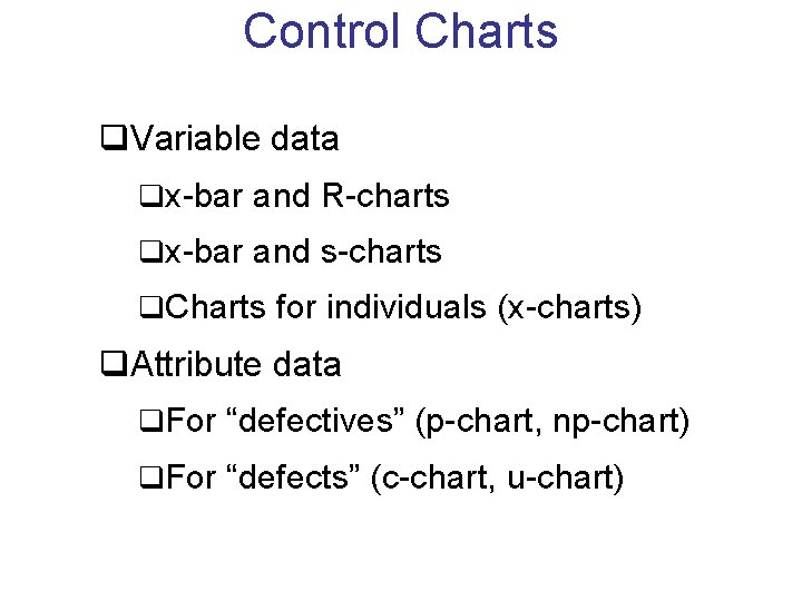 Control Charts q. Variable data qx-bar and R-charts qx-bar and s-charts q. Charts for