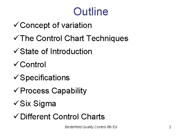 Outline ü Concept of variation ü The Control Chart Techniques ü State of Introduction