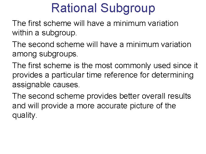 Rational Subgroup The first scheme will have a minimum variation within a subgroup. The