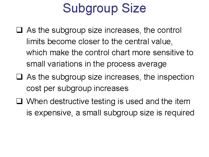 Subgroup Size q As the subgroup size increases, the control limits become closer to