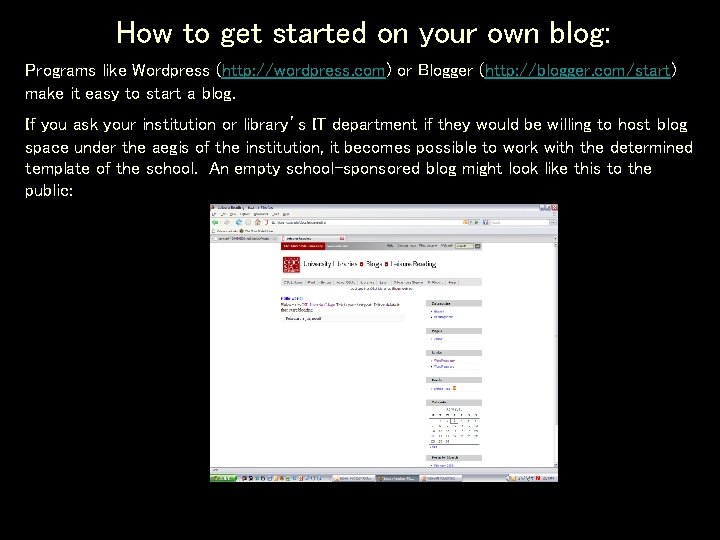 How to get started on your own blog: Programs like Wordpress (http: //wordpress. com)