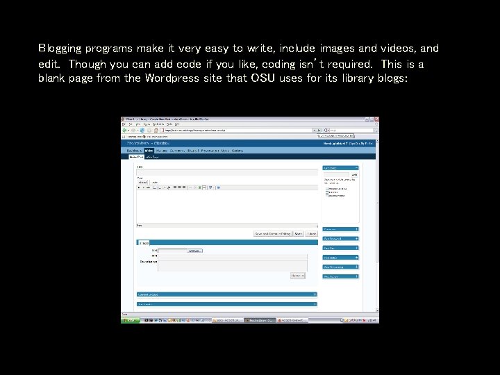 Blogging programs make it very easy to write, include images and videos, and edit.