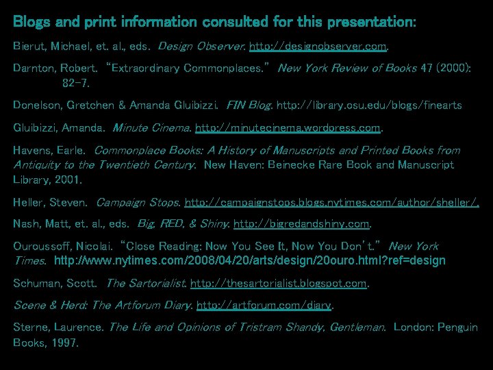 Blogs and print information consulted for this presentation: Bierut, Michael, et. al. , eds.