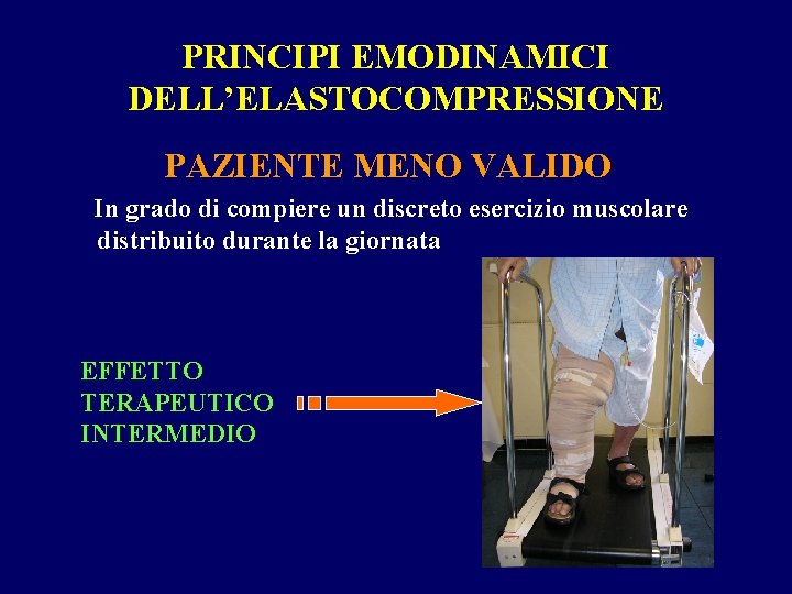 PRINCIPI EMODINAMICI DELL’ELASTOCOMPRESSIONE PAZIENTE MENO VALIDO In grado di compiere un discreto esercizio muscolare