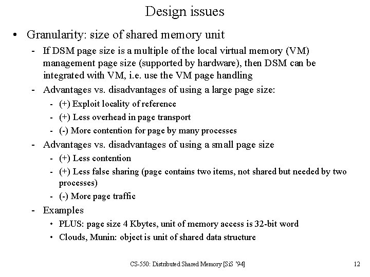 Design issues • Granularity: size of shared memory unit - If DSM page size