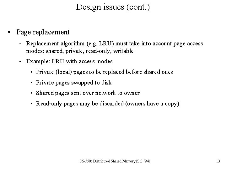 Design issues (cont. ) • Page replacement - Replacement algorithm (e. g. LRU) must