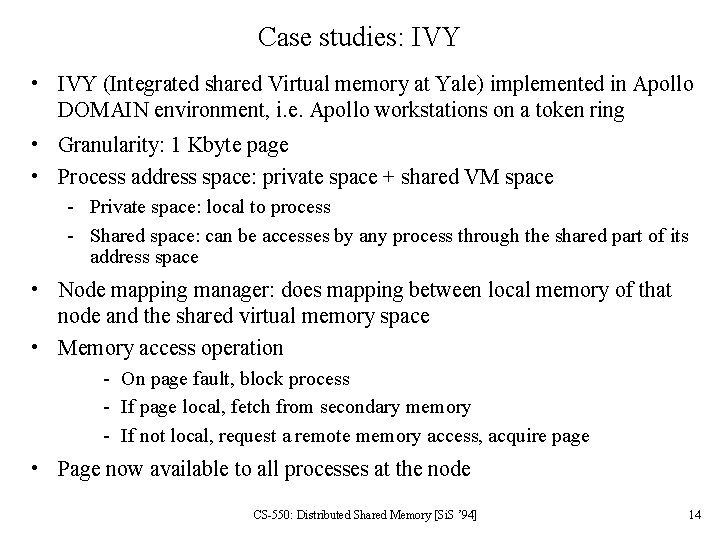 Case studies: IVY • IVY (Integrated shared Virtual memory at Yale) implemented in Apollo