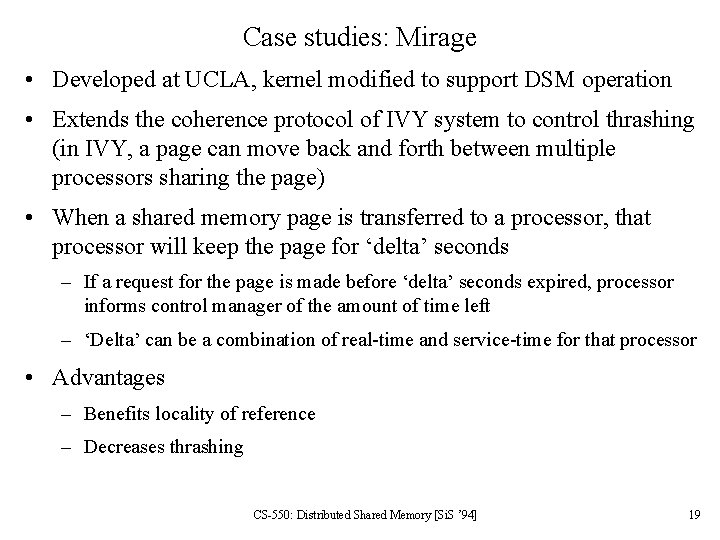 Case studies: Mirage • Developed at UCLA, kernel modified to support DSM operation •