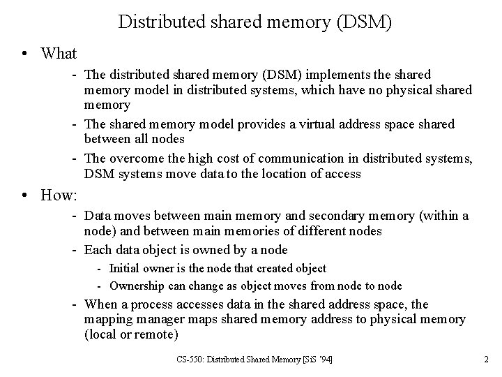 Distributed shared memory (DSM) • What - The distributed shared memory (DSM) implements the