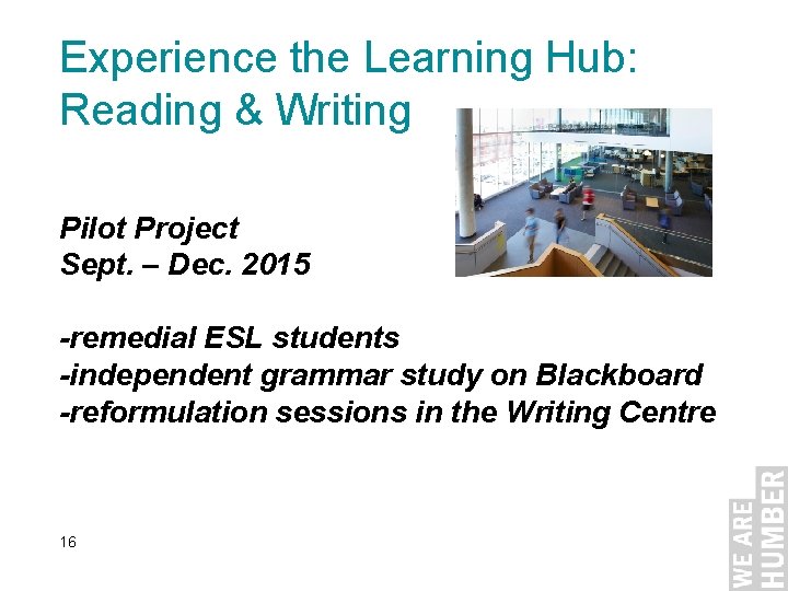 Experience the Learning Hub: Reading & Writing Pilot Project Sept. – Dec. 2015 -remedial