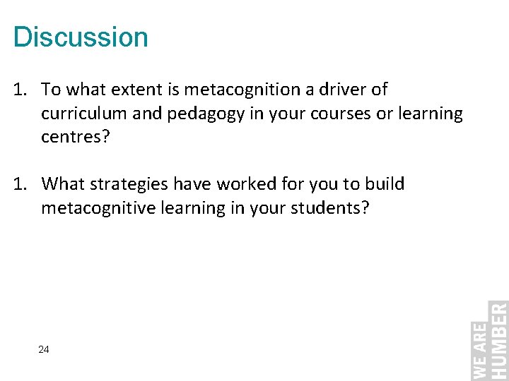 Discussion 1. To what extent is metacognition a driver of curriculum and pedagogy in