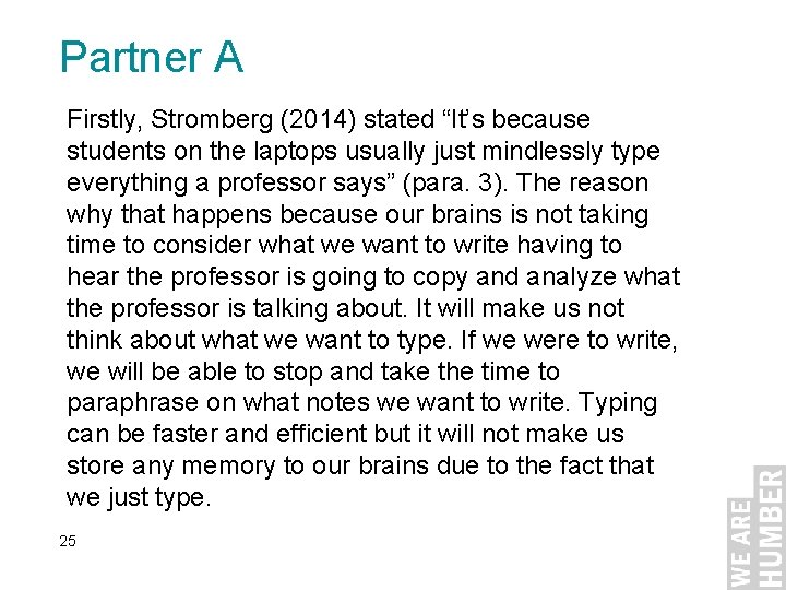 Partner A Firstly, Stromberg (2014) stated “It’s because students on the laptops usually just