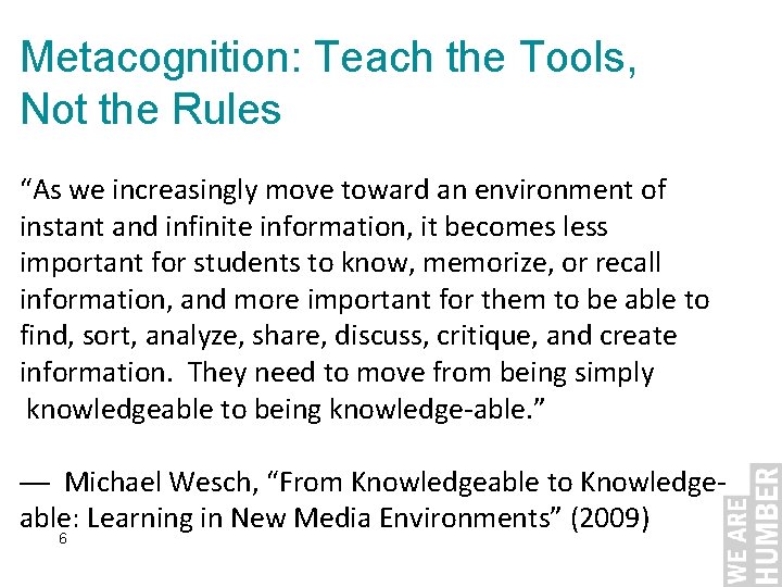 Metacognition: Teach the Tools, Not the Rules “As we increasingly move toward an environment