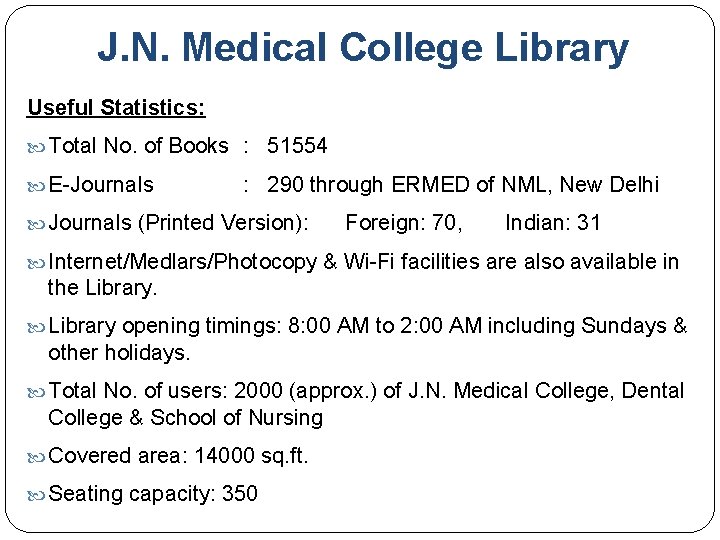 J. N. Medical College Library Useful Statistics: Total No. of Books : 51554 E-Journals