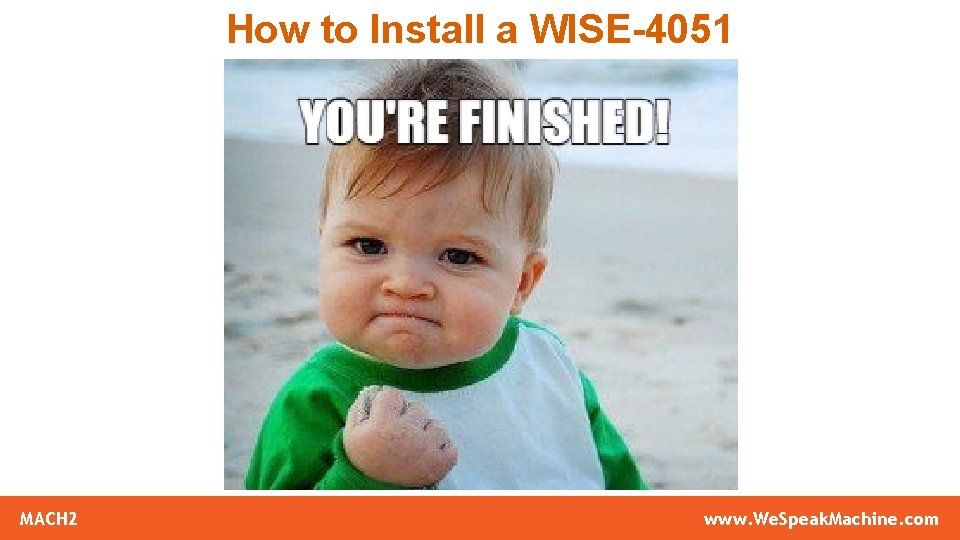 How to Install a WISE-4051 MACH 2 Confidential Brochure www. We. Speak. Machine. com