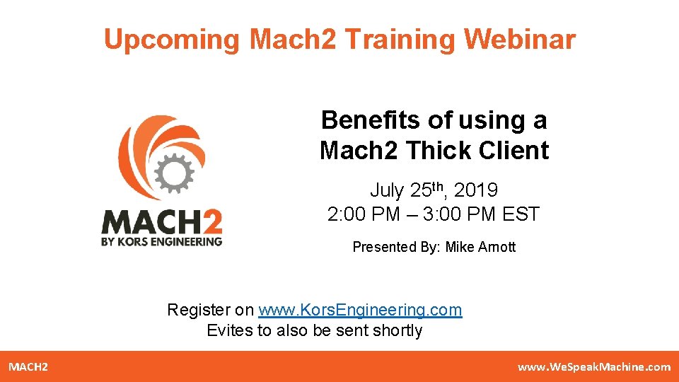 Upcoming Mach 2 Training Webinar Benefits of using a Mach 2 Thick Client July
