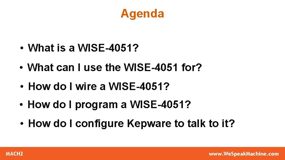 Agenda • What is a WISE-4051? • What can I use the WISE-4051 for?
