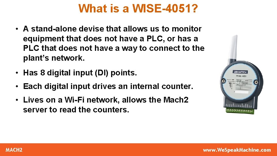 What is a WISE-4051? • A stand-alone devise that allows us to monitor equipment