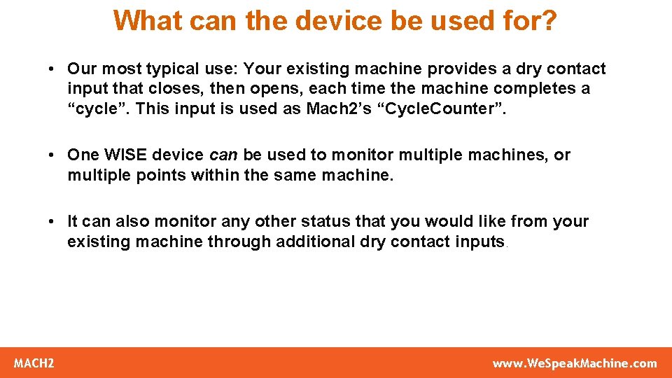 What can the device be used for? • Our most typical use: Your existing