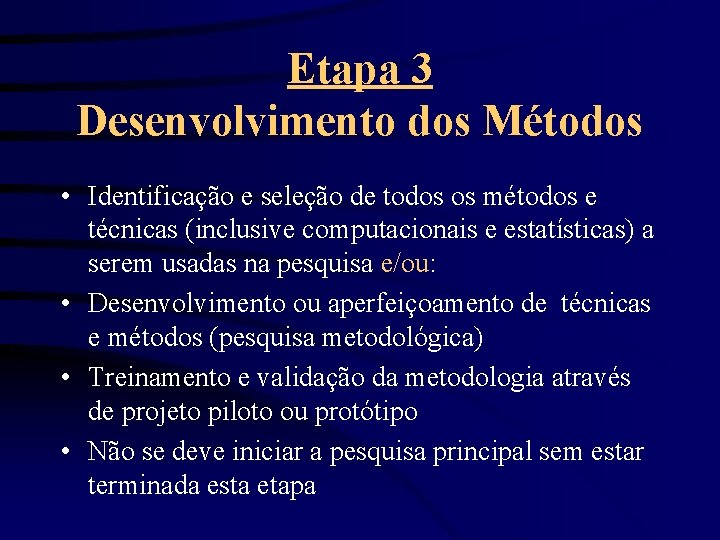 Etapa 3 Desenvolvimento dos Métodos • Identificação e seleção de todos os métodos e