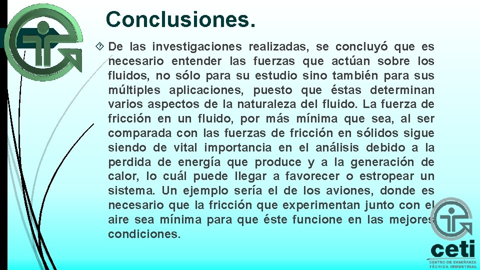 Conclusiones. De las investigaciones realizadas, se concluyó que es necesario entender las fuerzas que