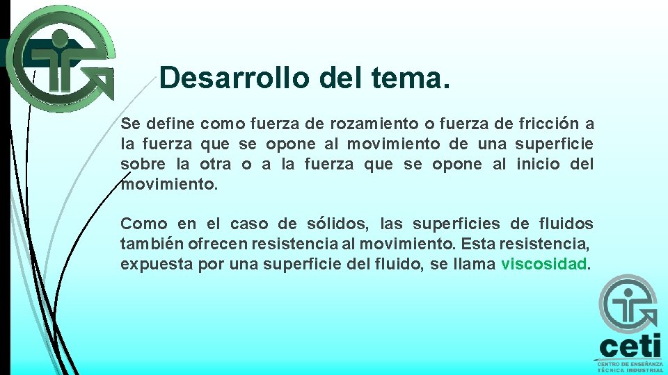 Desarrollo del tema. Se define como fuerza de rozamiento o fuerza de fricción a