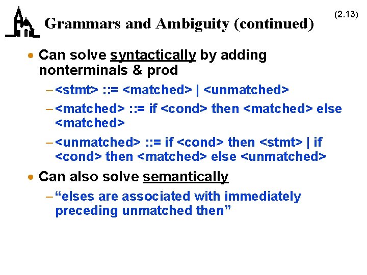 Grammars and Ambiguity (continued) (2. 13) · Can solve syntactically by adding nonterminals &