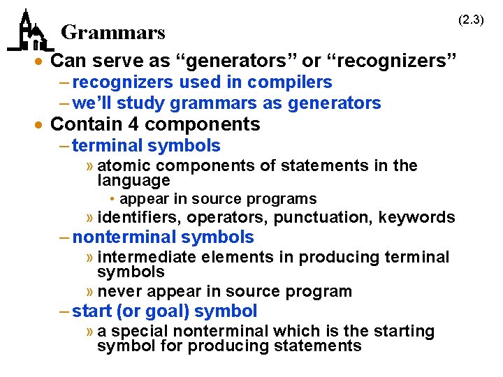 Grammars · Can serve as “generators” or “recognizers” – recognizers used in compilers –