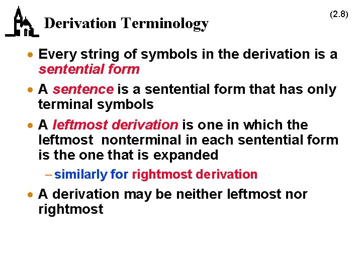 Derivation Terminology (2. 8) · Every string of symbols in the derivation is a