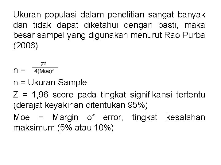 Ukuran populasi dalam penelitian sangat banyak dan tidak dapat diketahui dengan pasti, maka besar