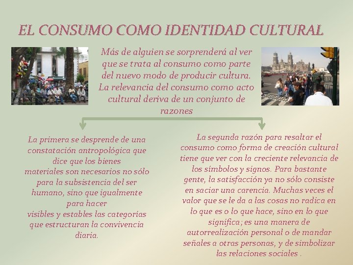 EL CONSUMO COMO IDENTIDAD CULTURAL Más de alguien se sorprenderá al ver que se