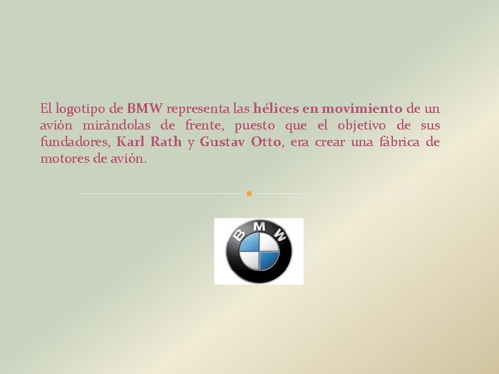 El logotipo de BMW representa las hélices en movimiento de un avión mirándolas de