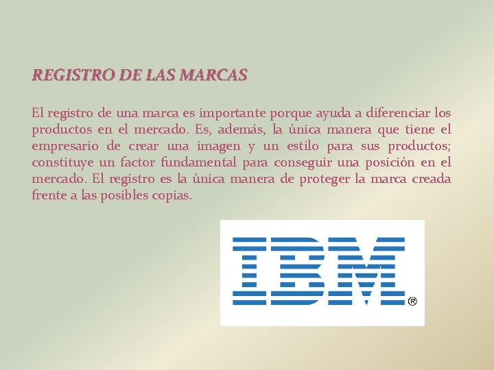 REGISTRO DE LAS MARCAS El registro de una marca es importante porque ayuda a