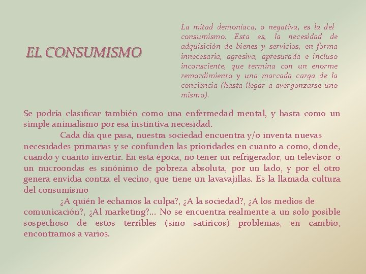 EL CONSUMISMO La mitad demoníaca, o negativa, es la del consumismo. Esta es, la