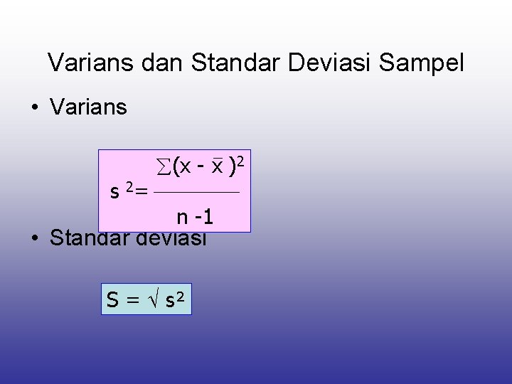 Varians dan Standar Deviasi Sampel • Varians s 2= (x - x )2 n