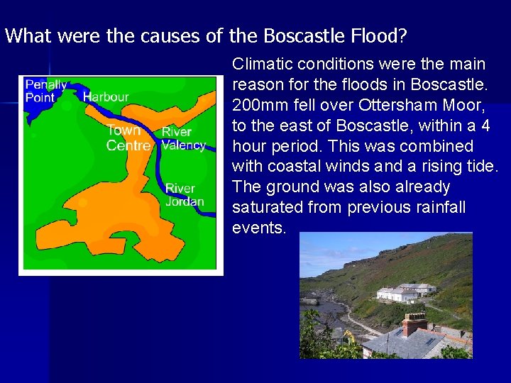 What were the causes of the Boscastle Flood? Climatic conditions were the main reason