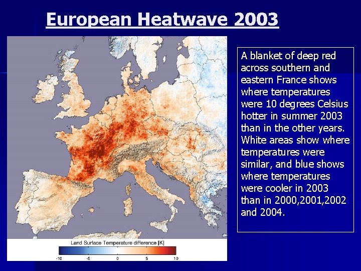 European Heatwave 2003 A blanket of deep red across southern and eastern France shows