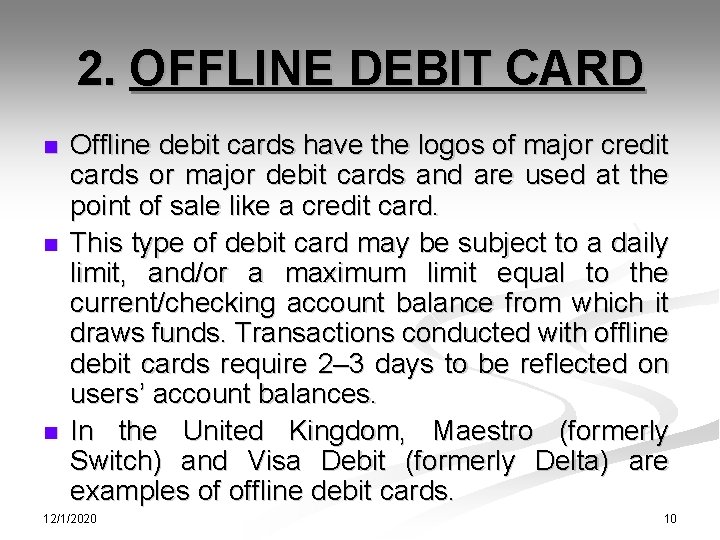 2. OFFLINE DEBIT CARD n n n Offline debit cards have the logos of