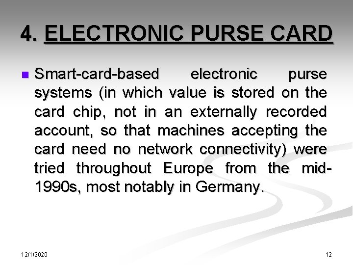 4. ELECTRONIC PURSE CARD n Smart-card-based electronic purse systems (in which value is stored