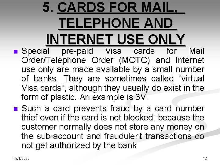 5. CARDS FOR MAIL, TELEPHONE AND INTERNET USE ONLY n n Special pre-paid Visa