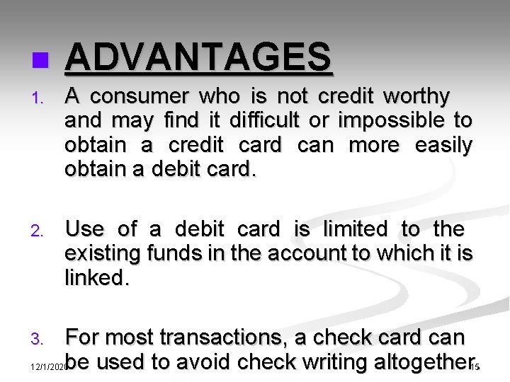 n ADVANTAGES 1. A consumer who is not credit worthy and may find it