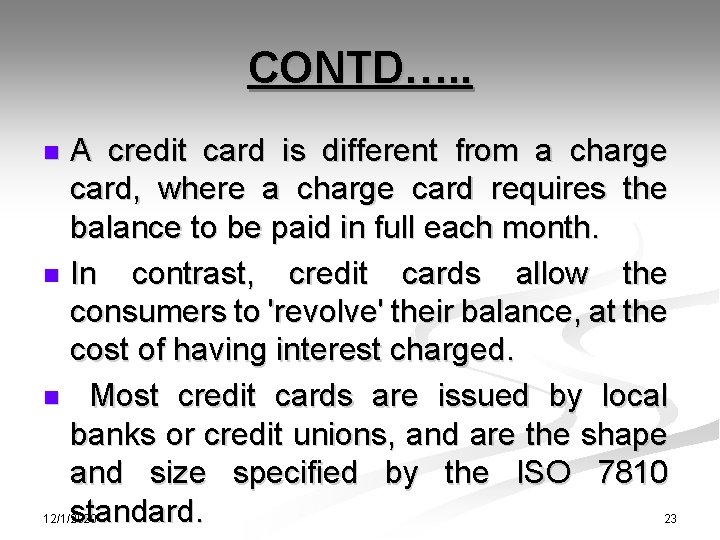 CONTD…. . A credit card is different from a charge card, where a charge